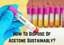 How To Dispose of Acetone Sustainably? (Full Guide)