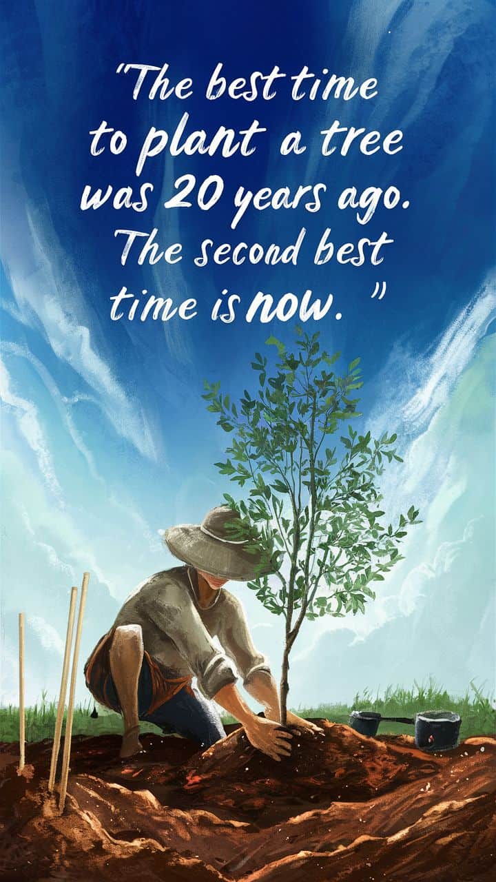 The_best_time_to_plant_a_tree_was_20_years_ago_